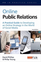 PR in Practice: Online Public Relations: A Practical Guide to Developing an Online Strategy in the World of Social Media 0749449683 Book Cover