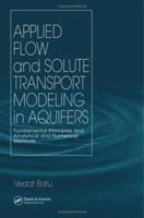 Applied Flow and Solute Transport Modeling in Aquifers: Fundamental Principles and Analytical and Numerical Methods 036739250X Book Cover