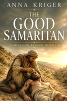The Good Samaritan: Compassion Beyond Tribalism B0H93SVGZD Book Cover