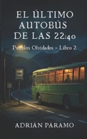 El último autobus de las 22:40: Una novela corta de terror psicológico y bucles temporales en la España rural (Pueblos Olvidados nº 2) (Spanish Edition) B0GL4JC4R8 Book Cover