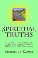 Spiritual Truths (Volume-2): 1000 Pleasing Inspiring Pearls of Wisdom about Life Love God 149351363X Book Cover