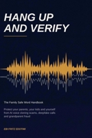 Hang Up and Verify: The Family Safe Word Handbook — Protect Your Parents, Your Kids and Yourself from AI Voice Cloning Scams, Deepfake Calls and Grandparent Fraud B0HCM5BBHM Book Cover
