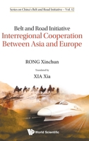 Belt and Road Initiative: Interregional Cooperation Between Asia and Europe 9811206317 Book Cover