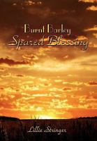 Burnt Barley. . .Spared Blessing 1453527869 Book Cover