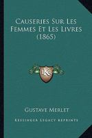 Causeries Sur Les Femmes Et Les Livres (1865) 124684463X Book Cover