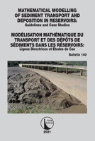 Mathematical Modelling of Sediment Transport and Deposition in Reservoirs - Guidelines and Case Studies / Mod�lisation Math�matique Du Transport Et Des D�p�ts de S�diments Dans Les R�servoirs - Lignes 0367772280 Book Cover