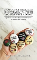 Chaplaincy Service and Bereavement Support "No One Dies Alone": Spiritual Care And Bereavement Support In Hospice And Hospital B0F8LHV7Q8 Book Cover