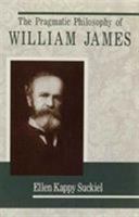The Pragmatic Philosophy of William James 0268015554 Book Cover