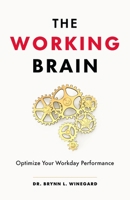 The Working Brain: Optimizing Your Workday Performance 1774583879 Book Cover