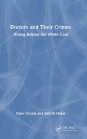 Doctors and Their Crimes: Hiding Behind the White Coat 104134189X Book Cover