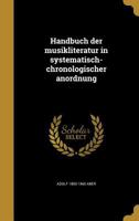 Handbuch der musikliteratur in systematisch-chronologischer anordnung 1362698911 Book Cover