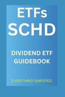 ETFs: SCHD: Schwab US Dividend ETF Guidebook B0GQNG6SS8 Book Cover