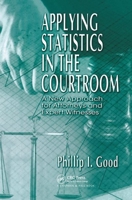 Applying Statistics in the Courtroom: A New Approach for Attorneys and Expert Witnesses 0367397137 Book Cover