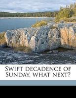 Swift Decadence of Sunday: What Next? 1020672676 Book Cover