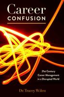 Career Confusion: 21st Century Career Management in a Disrupted World 1433158477 Book Cover