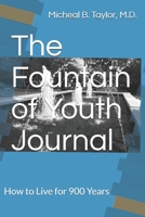 The Fountain of Youth Journal: How to Live for 900 Years 1088695396 Book Cover
