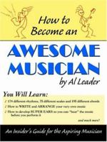 How to Become an Awesome Musician 074142553X Book Cover