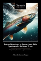 Future Directions in Research on Skin Spottiness in Rainbow Trout: Integrating Basic and Applied Sciences B0HB45P146 Book Cover