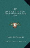 The Lure Of The Pen: A Book For Would-Be Authors 935739219X Book Cover