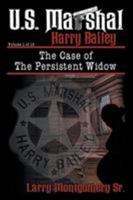 U.S. Marshal Harry Bailey and the Case of the Persistent Widow 164096049X Book Cover