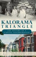 Kalorama Triangle:: The History of a Capital Neighborhood 1609494210 Book Cover