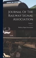 Journal Of The Railway Signal Association; Volume 7 1019300396 Book Cover