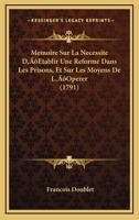 Memoire Sur La Necessite D'Etablir Une Reforme Dans Les Prisons, Et Sur Les Moyens De L'Operer (1791) 1104998254 Book Cover