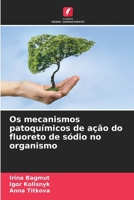 Os mecanismos patoquímicos de ação do fluoreto de sódio no organismo (Portuguese Edition) 6208019257 Book Cover