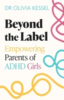 ADHD Unmasked: A Doctor and Daughter's Journey Beyond Misconceptions 1408783541 Book Cover