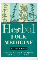 Herbal Folk Medicine: An A to Z Guide 0805037241 Book Cover