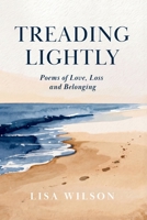 Treading Lightly: Poems of Love, Loss and Belonging 1066864101 Book Cover