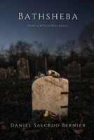 Bathsheba: How a Witch Was Made (The Warren Files) B0HKDZQGX9 Book Cover