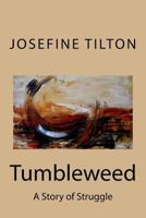 Tumbleweed: A Story of Struggle 1539849937 Book Cover