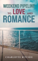 Weekend Pipeline to Love and Romance 1398485195 Book Cover