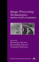 Image Processing Technologies: Algorithms, Sensors, and Applications 0824750578 Book Cover