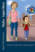 Myles - Super Hero: Does He Really Have Super Powers? 1492896365 Book Cover