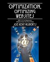 Optimization, Optimizing Websites: Seo 101 for Beiginners; Basics Never Go Out of Date 1432723537 Book Cover