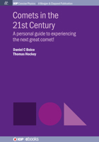 Comets in the 21st Century: A personal guide to experiencing the next great comet! 1643274481 Book Cover