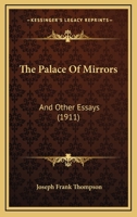 The Palace Of Mirrors: And Other Essays 1286748135 Book Cover