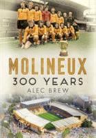 Molineux: 300 Years 1781557799 Book Cover
