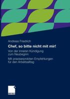 Chef, So Bitte Nicht Mit Mir!: Von Der Inneren Kundigung Zum Neubeginn. Mit Praxiserprobten Empfehlungen Fur Den Arbeitsalltag 3834921076 Book Cover