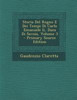 Storia del Regno E Dei Tempi Di Carlo Emanuele II, Duca Di Savoia, Volume 3 - Primary Source Edition 1287624057 Book Cover