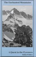The Enchanted Mountains: A Quest in the Pyrenees (John Murray Travel Classics) 0948153555 Book Cover