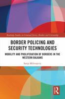 Border Policing and Security Technologies: Mobility and Proliferation of Borders in the Western Balkans 0367786613 Book Cover
