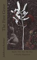 The First Grave: Maybe This Was The Way It Really Happened 1721933956 Book Cover