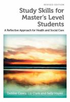 Study Skills for Master's Level Students, revised edition: A Reflective Approach for Health and Social Care 1908625171 Book Cover