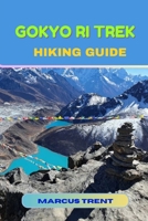 GOKYO RI TREK HIKING GUIDE (Trails of the World: Ultimate Hiking Guides) B0FQJP5CVV Book Cover