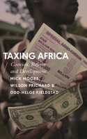 Taxing Africa: Coercion, Reform and Development 1783604530 Book Cover