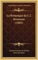 La Botanique de J. J. Rousseau (1802) 1167633598 Book Cover