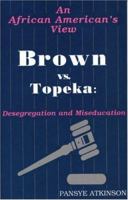 Brown Vs. Topeka: An African American's View :De Segregation and Miseducation 0913543330 Book Cover